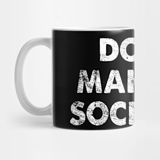 Don't Make Me Socialize Mug